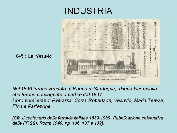 INDUSTRIA 1845 : La “Vesuvio” Nel 1846 furono vendute al Regno di Sardegna, alcune