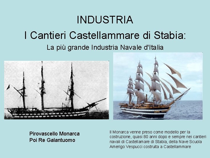 INDUSTRIA I Cantieri Castellammare di Stabia: La più grande Industria Navale d'Italia Pirovascello Monarca