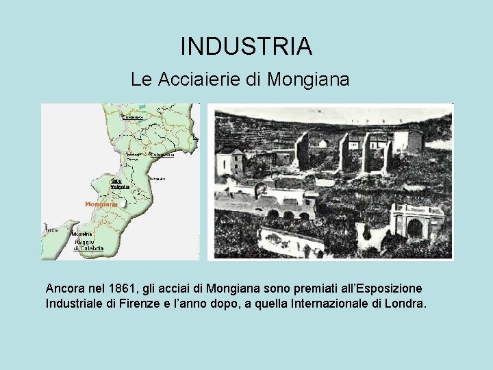 INDUSTRIA Le Acciaierie di Mongiana Ancora nel 1861, gli acciai di Mongiana sono premiati