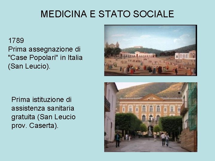 MEDICINA E STATO SOCIALE 1789 Prima assegnazione di "Case Popolari" in Italia (San Leucio).