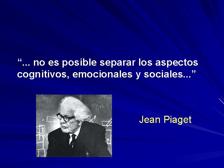 “. . . no es posible separar los aspectos cognitivos, emocionales y sociales. .