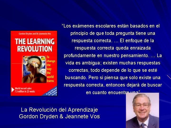 “Los exámenes escolares están basados en el principio de que toda pregunta tiene una “Los exámenes escolares están basados en el principio de que toda pregunta tiene una