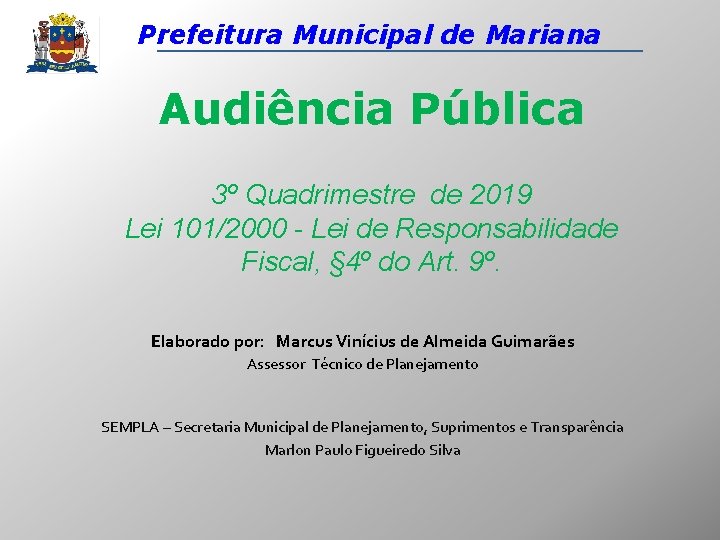 Prefeitura Municipal de Mariana Audiência Pública 3º Quadrimestre de 2019 Lei 101/2000 - Lei