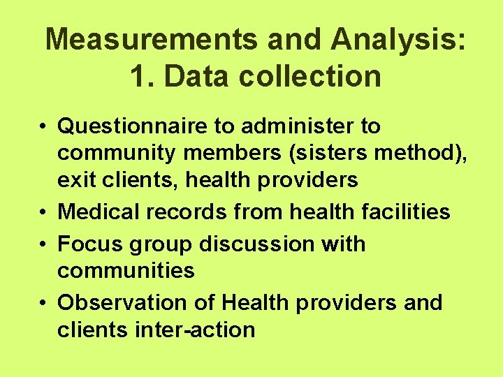 Measurements and Analysis: 1. Data collection • Questionnaire to administer to community members (sisters