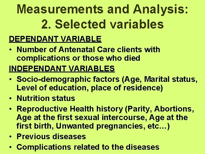 Measurements and Analysis: 2. Selected variables DEPENDANT VARIABLE • Number of Antenatal Care clients