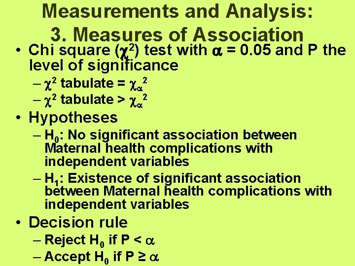 Measurements and Analysis: 3. Measures of Association 2 • Chi square ( ) test