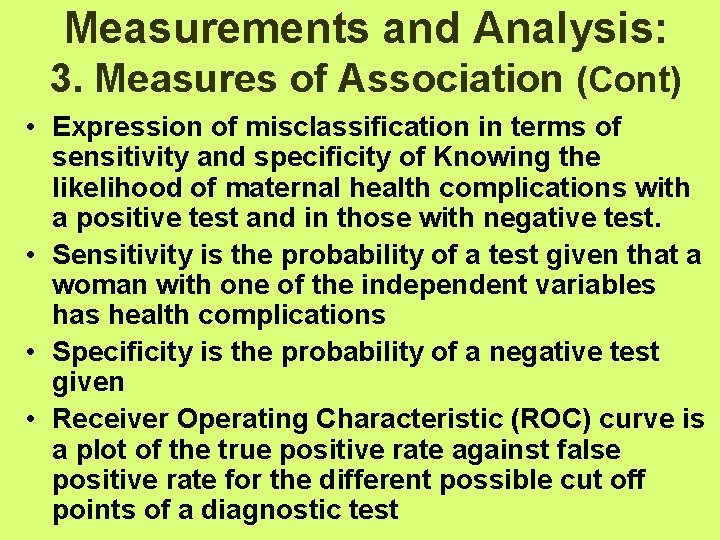 Measurements and Analysis: 3. Measures of Association (Cont) • Expression of misclassification in terms