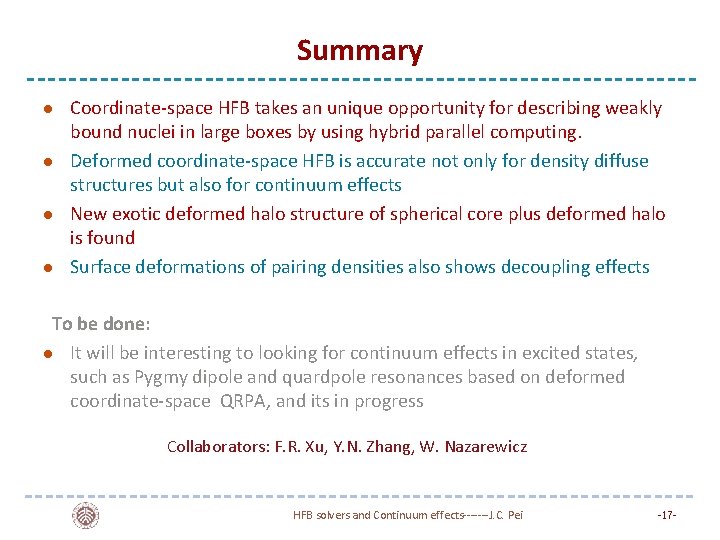 Summary l l Coordinate-space HFB takes an unique opportunity for describing weakly bound nuclei