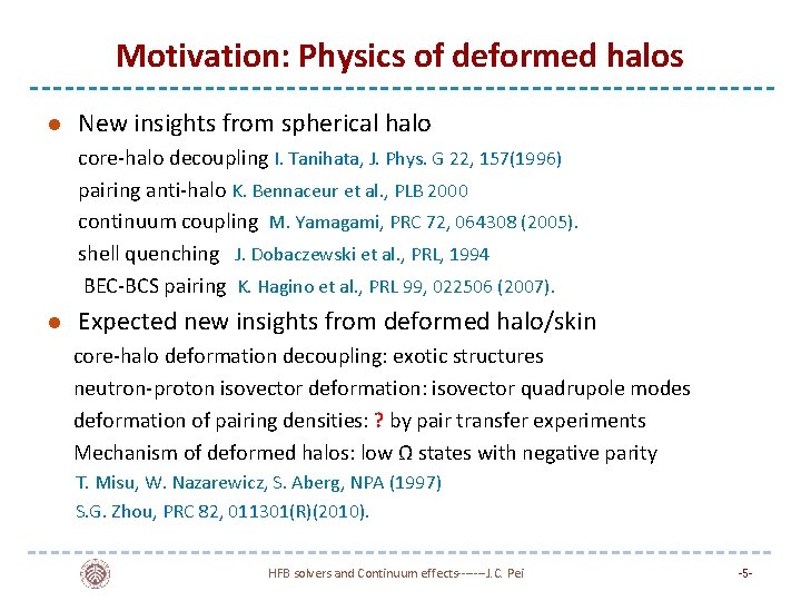 Motivation: Physics of deformed halos l New insights from spherical halo core-halo decoupling I.