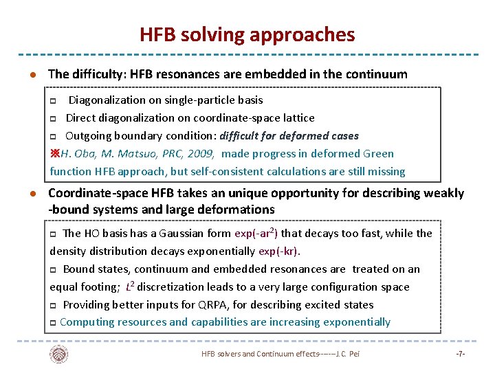 HFB solving approaches l The difficulty: HFB resonances are embedded in the continuum Diagonalization