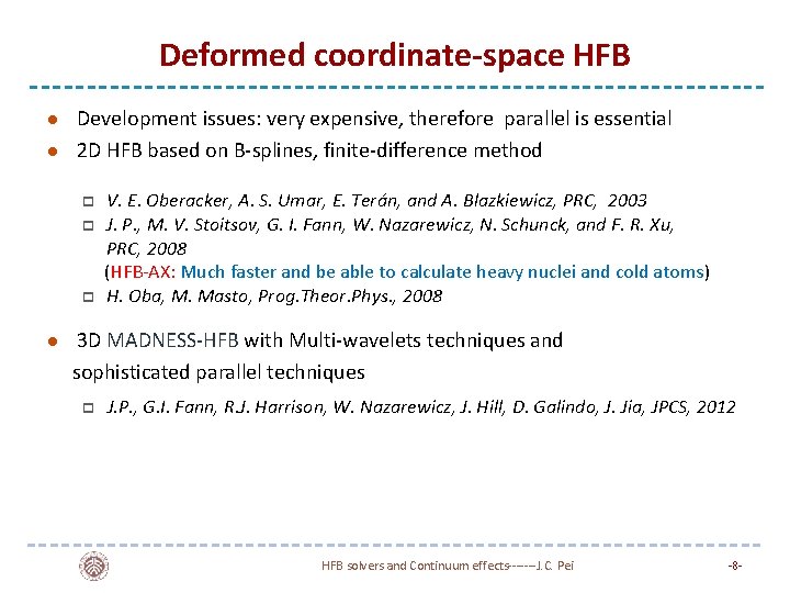 Deformed coordinate-space HFB l l Development issues: very expensive, therefore parallel is essential 2