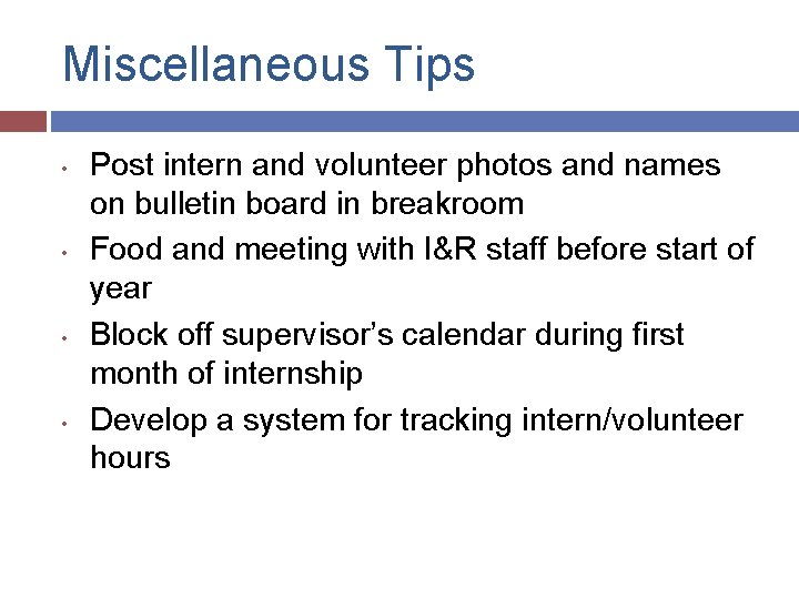 Miscellaneous Tips • • Post intern and volunteer photos and names on bulletin board