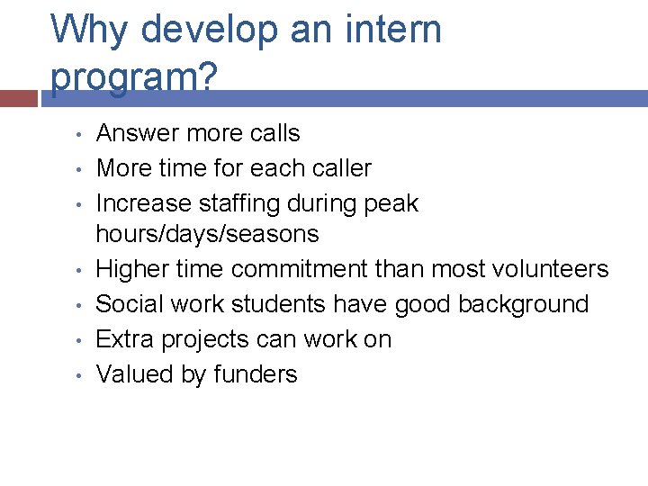 Why develop an intern program? • • Answer more calls More time for each