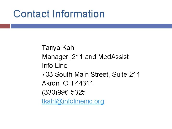 Contact Information Tanya Kahl Manager, 211 and Med. Assist Info Line 703 South Main