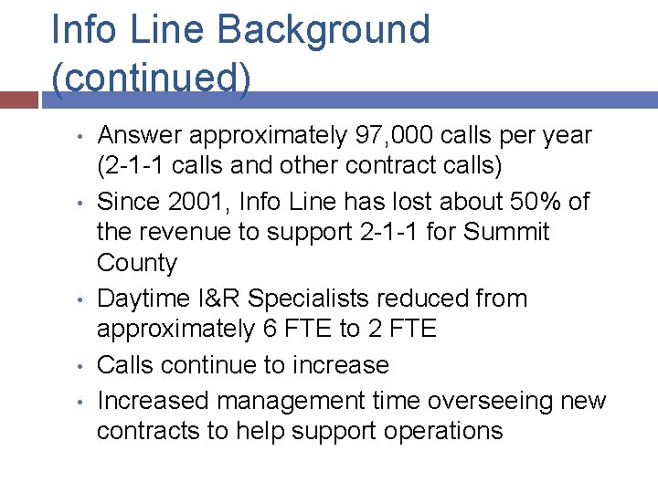Info Line Background (continued) • • • Answer approximately 97, 000 calls per year