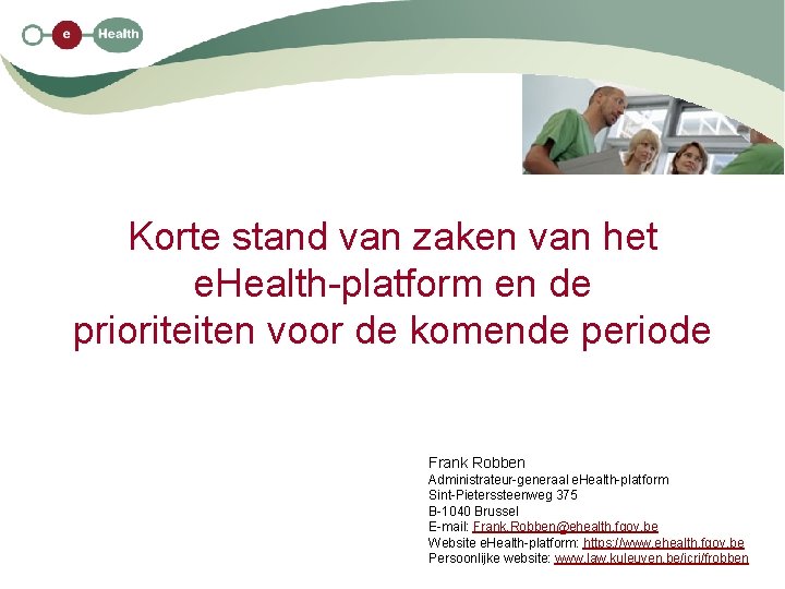 Korte stand van zaken van het e. Health-platform en de prioriteiten voor de komende