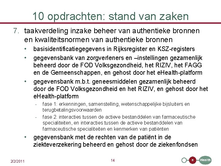 10 opdrachten: stand van zaken 7. taakverdeling inzake beheer van authentieke bronnen en kwaliteitsnormen