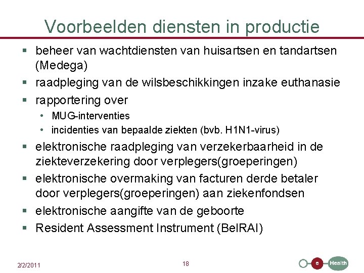 Voorbeelden diensten in productie § beheer van wachtdiensten van huisartsen en tandartsen (Medega) §