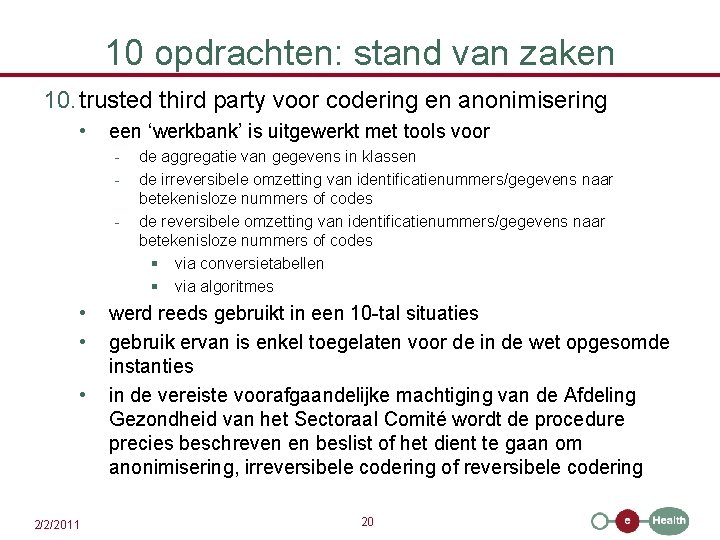 10 opdrachten: stand van zaken 10. trusted third party voor codering en anonimisering •