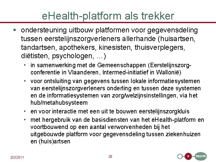 e. Health-platform als trekker § ondersteuning uitbouw platformen voor gegevensdeling tussen eerstelijnszorgverleners allerhande (huisartsen,