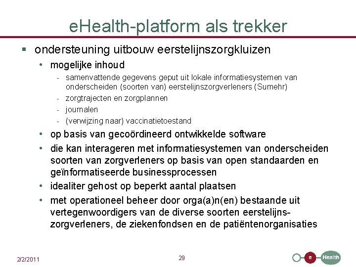 e. Health-platform als trekker § ondersteuning uitbouw eerstelijnszorgkluizen • mogelijke inhoud - samenvattende gegevens