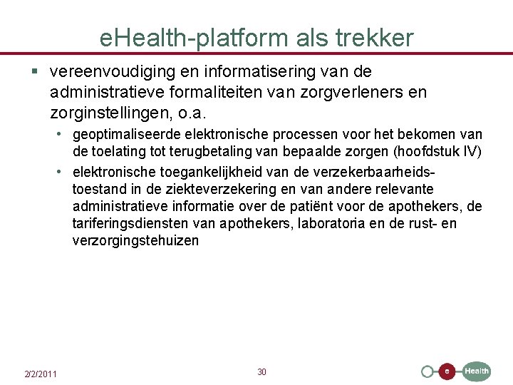 e. Health-platform als trekker § vereenvoudiging en informatisering van de administratieve formaliteiten van zorgverleners