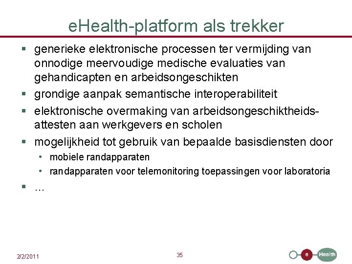 e. Health-platform als trekker § generieke elektronische processen ter vermijding van onnodige meervoudige medische