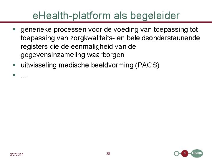 e. Health-platform als begeleider § generieke processen voor de voeding van toepassing tot toepassing