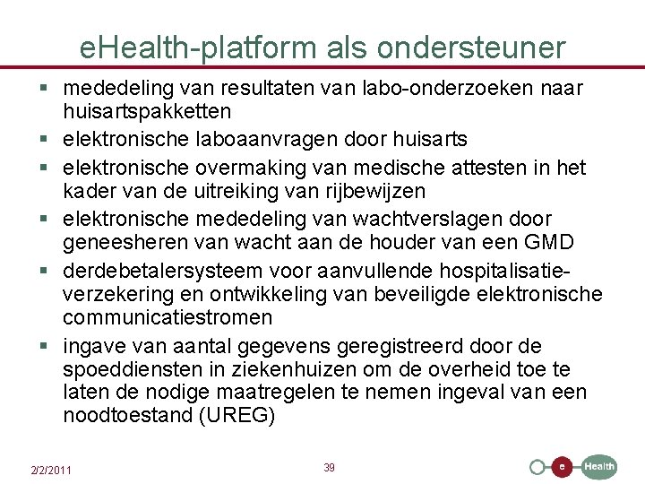 e. Health-platform als ondersteuner § mededeling van resultaten van labo-onderzoeken naar huisartspakketten § elektronische