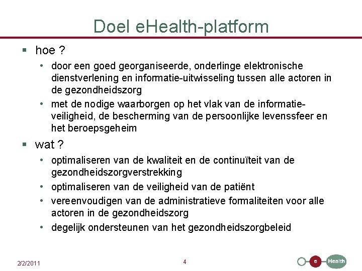 Doel e. Health-platform § hoe ? • door een goed georganiseerde, onderlinge elektronische dienstverlening