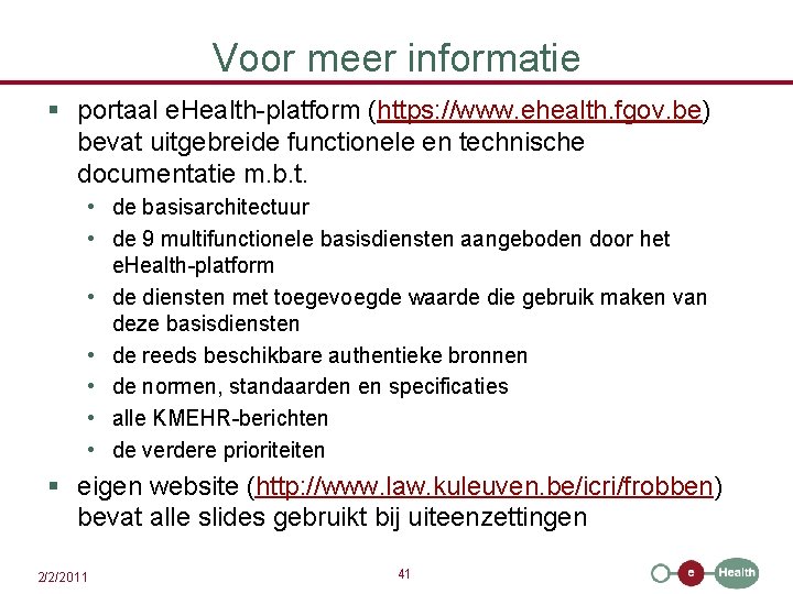 Voor meer informatie § portaal e. Health-platform (https: //www. ehealth. fgov. be) bevat uitgebreide