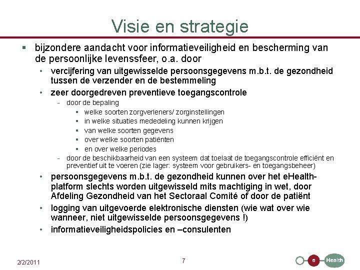 Visie en strategie § bijzondere aandacht voor informatieveiligheid en bescherming van de persoonlijke levenssfeer,