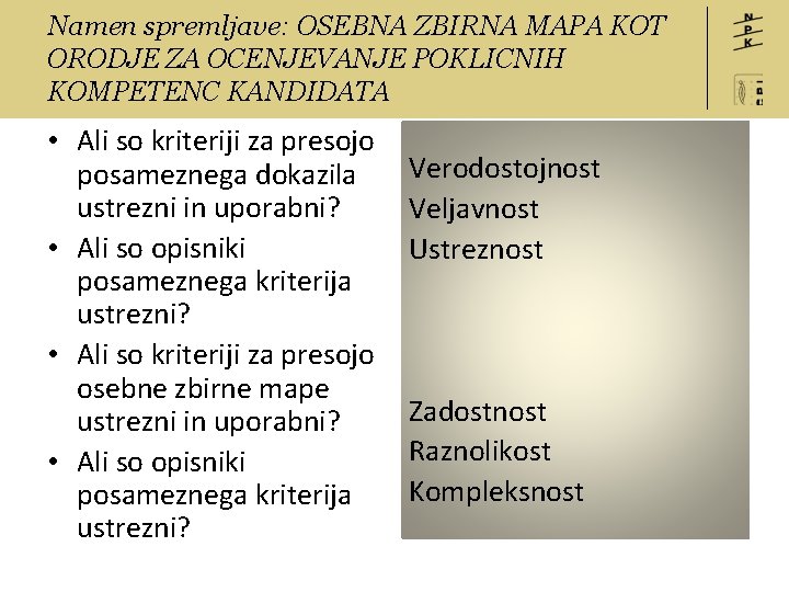 Namen spremljave: OSEBNA ZBIRNA MAPA KOT ORODJE ZA OCENJEVANJE POKLICNIH KOMPETENC KANDIDATA • Ali