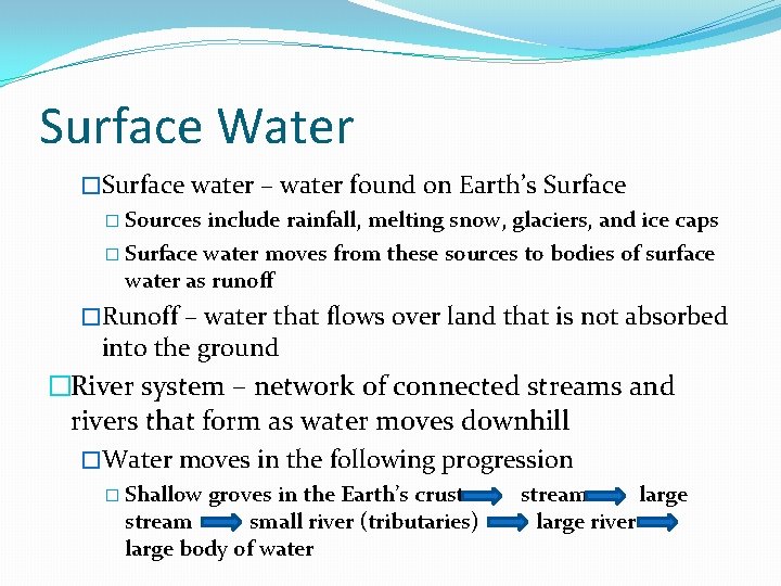 Surface Water �Surface water – water found on Earth’s Surface � Sources include rainfall,