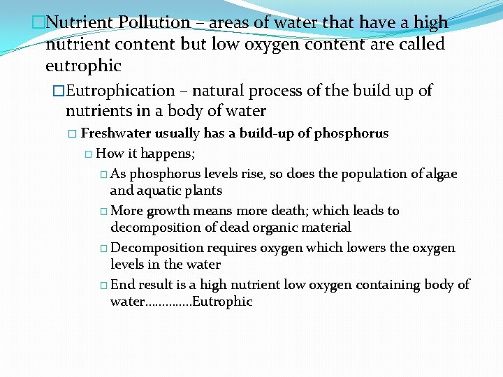 �Nutrient Pollution – areas of water that have a high nutrient content but low