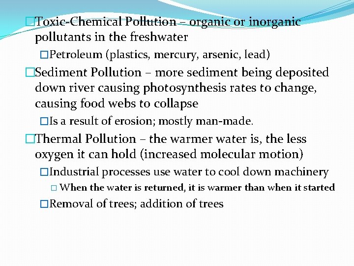 �Toxic-Chemical Pollution – organic or inorganic pollutants in the freshwater �Petroleum (plastics, mercury, arsenic,