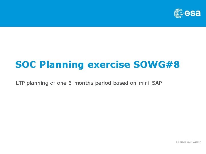 SOC Planning exercise SOWG#8 LTP planning of one 6 -months period based on mini-SAP