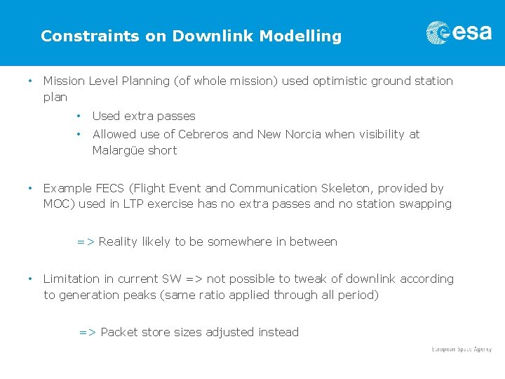 Constraints on Downlink Modelling • • Mission Level Planning (of whole mission) used optimistic