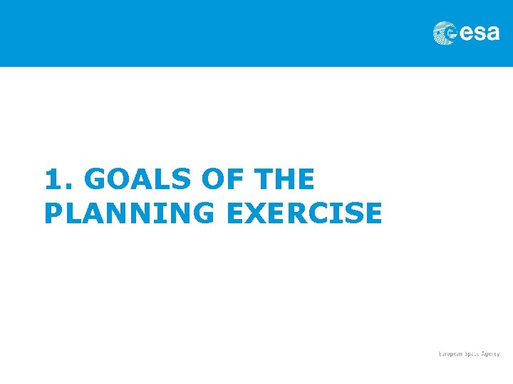 1. GOALS OF THE PLANNING EXERCISE 