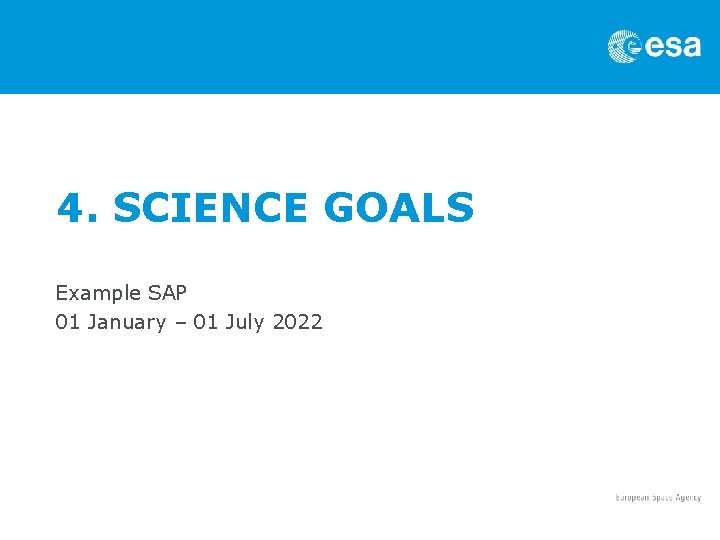 4. SCIENCE GOALS Example SAP 01 January – 01 July 2022 