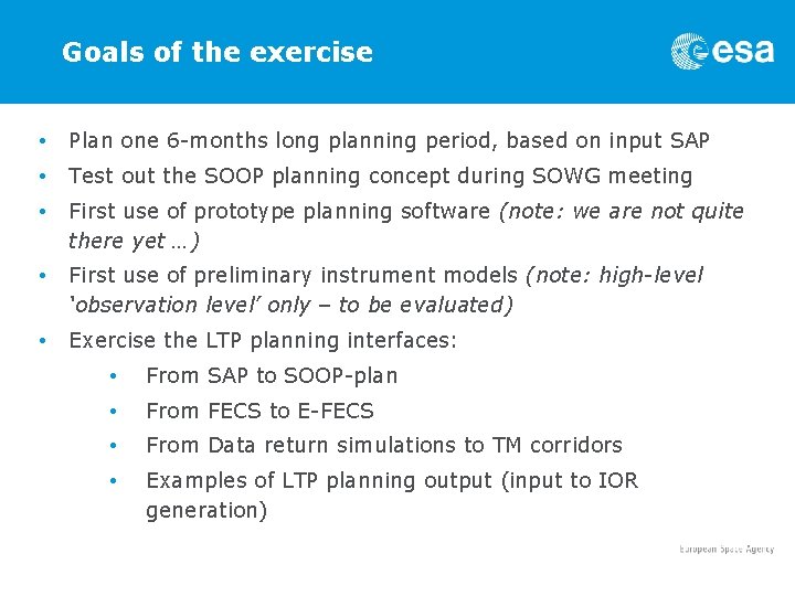 Goals of the exercise • Plan one 6 -months long planning period, based on