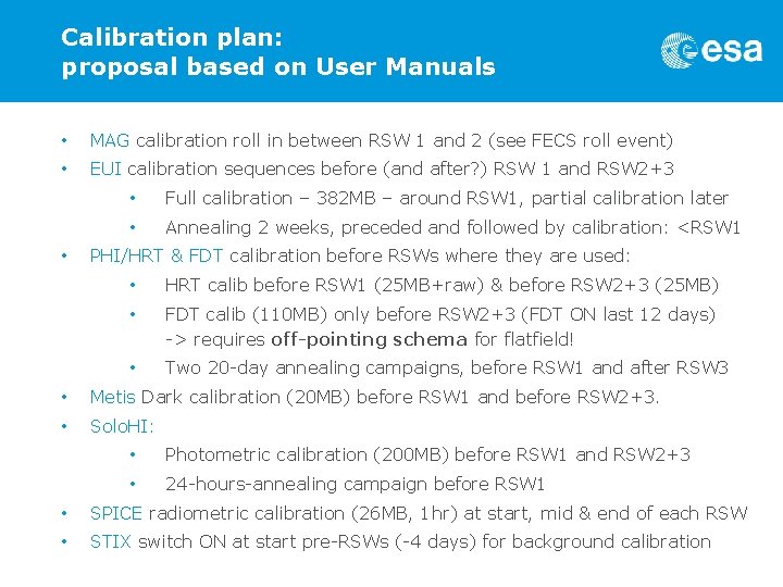 Calibration plan: proposal based on User Manuals • MAG calibration roll in between RSW