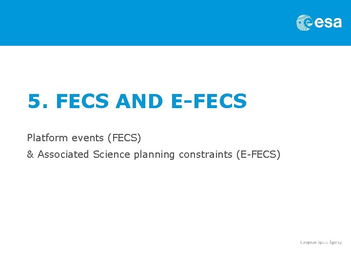 5. FECS AND E-FECS Platform events (FECS) & Associated Science planning constraints (E-FECS) 