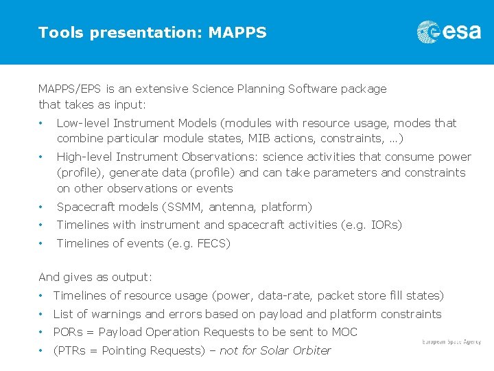 Tools presentation: MAPPS/EPS is an extensive Science Planning Software package that takes as input: