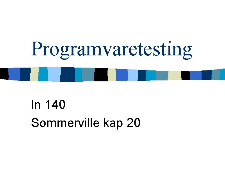 Programvaretesting In 140 Sommerville kap 20 