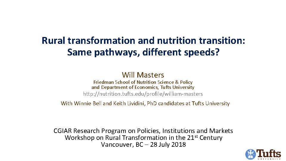 Rural transformation and nutrition transition: Same pathways, different speeds? Will Masters Friedman School of Rural transformation and nutrition transition: Same pathways, different speeds? Will Masters Friedman School of