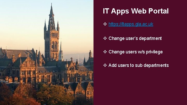 IT Apps Web Portal v https: //itapps. gla. ac. uk v Change user’s department
