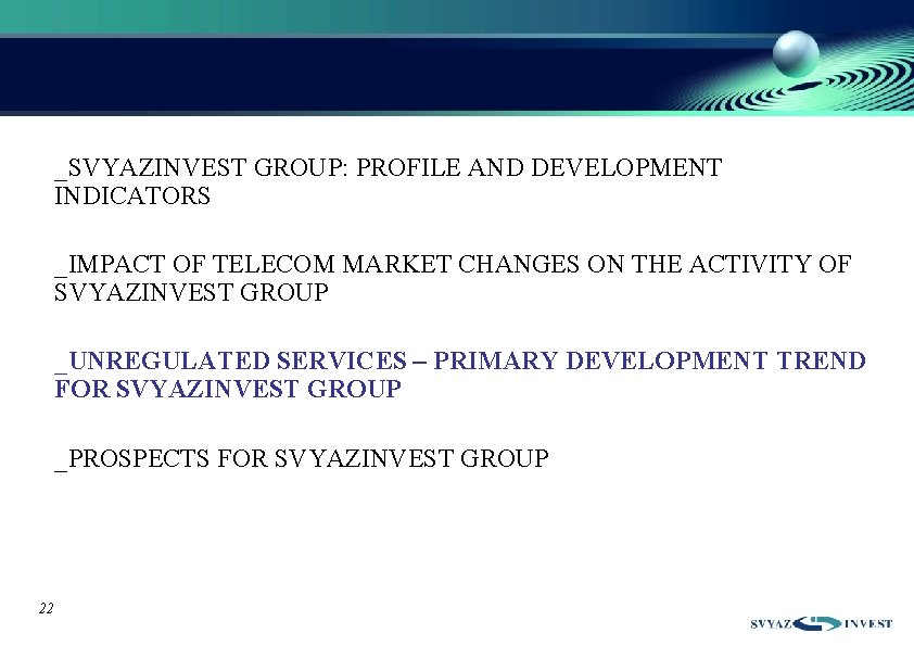 _SVYAZINVEST GROUP: PROFILE AND DEVELOPMENT INDICATORS _IMPACT OF TELECOM MARKET CHANGES ON THE ACTIVITY
