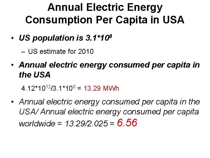 Annual Electric Energy Consumption Per Capita in USA • US population is 3. 1*108