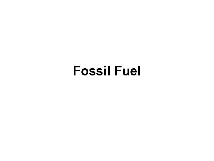 Fossil Fuel 